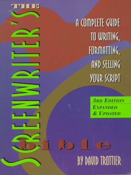 The Screenwriter's Bible: A Complete Guide to Writing, Formatting, and Selling Your Script cover