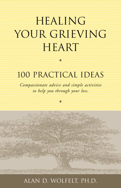 Healing Your Grieving Heart: 100 Practical Ideas (Healing Your Grieving Heart series) cover