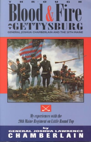 Through Blood and Fire at Gettysburg: General Joshua L. Chamberlain and the 20th Main cover