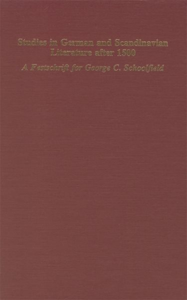 Studies in German & Scandinavian Lit. after 1500: A Festschrift in Honor of George C. Schoolfield (Studies in German Literature Linguistics and Culture) cover