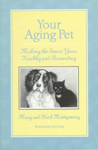 Your Aging Pet: Making the Senior Years Healthy and Rewarding