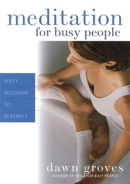 Meditation for Busy People: Sixty Seconds to Serenity cover