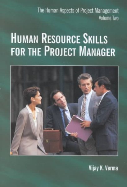 Human Resource Skills for the Project Manager: The Human Aspects of Project Management, Volume 2