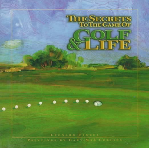 The Secrets to the Game of Golf & Life
