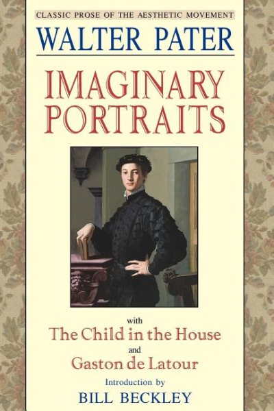 Imaginary Portraits: With the Child in the House and Gaston de Latour (Aesthetics Today)