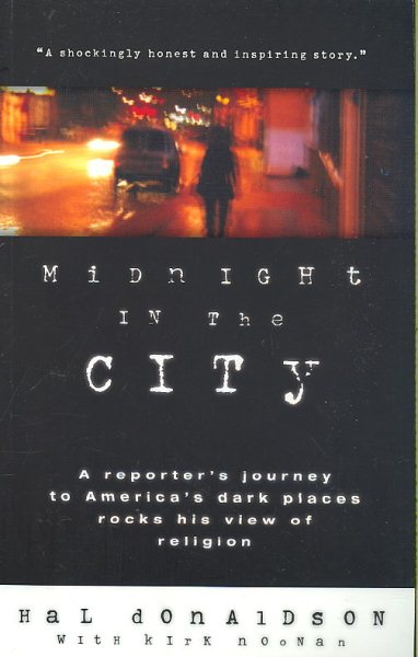 Midnight in the City: A Reporter's Journey to America's Dark Places Rocks His View of Religion