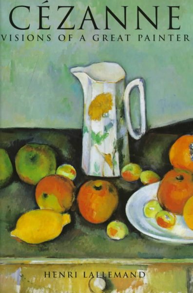 Cezanne: Visions of a Great Painter (The Impressionists)