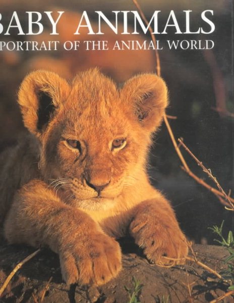 Baby Animals: A Portrait of the Animal World (Portraits of the Animal World) cover