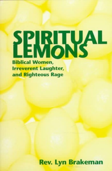 Spiritual Lemons: Biblical Women, Irreverent Laughter, and Righteous Rage cover