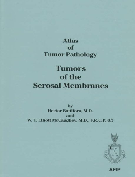 Tumors of the Serosal Membranes (ATLAS OF TUMOR PATHOLOGY 3RD SERIES) cover
