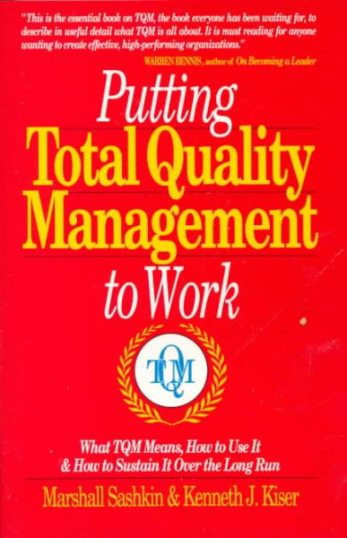 Putting Total Quality Management to Work: What TQM Means, How to Use It and How to Sustain It Over t cover