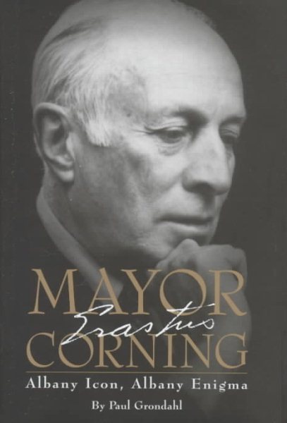 Mayor Corning: Albany Icon, Albany Enigma cover