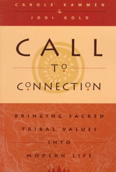 Call to Connection : Bringing Sacred Tribal Values into Modern Life cover