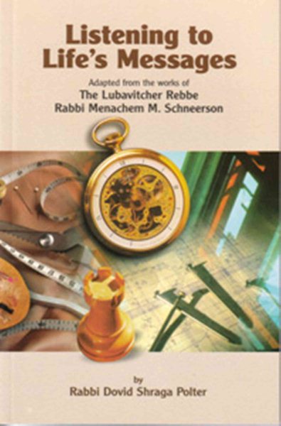 Listening to Life's Messages: Adapted from the Works of the Lubavitcher Rebbe Rabbi Menachem M. Schneerson