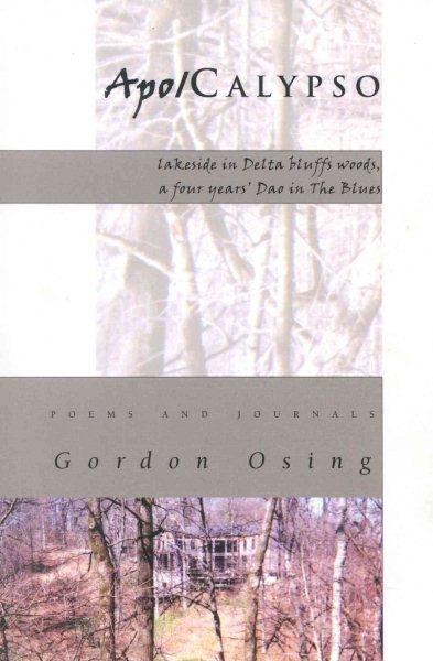 Apo/Calypso: Lakeside in Delta Bluffs Woods, a Four Years' Dao in the Blues: Poems and Journals