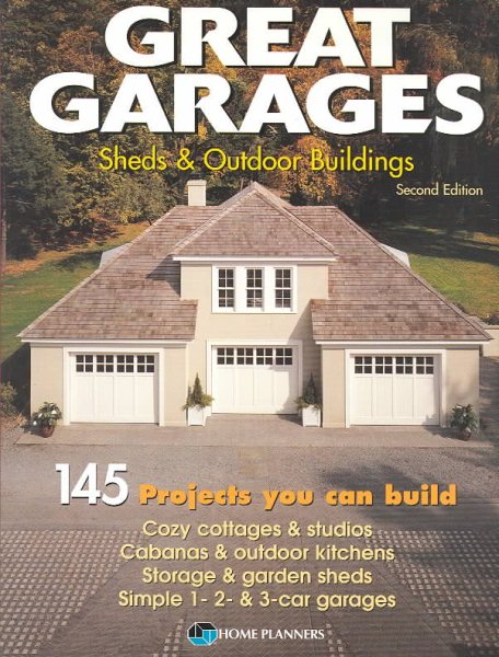 Great Garages, Sheds & Outdoor Buildings: 145 Projects You Can Build cover