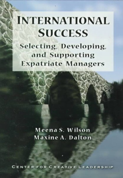 International Success: Selecting, Developing, and Supporting Expatriate Managers cover