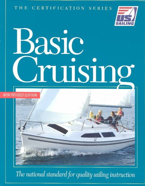 Basic Cruising: The National Standard for Quality Sailing Instruction (The Certification Series)