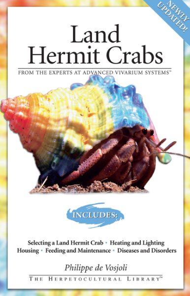 Land Hermit Crabs (CompanionHouse Books) Includes Selecting a Land Hermit Crab, Heating and Lighting, Housing, Feeding and Maintenance, Diseases and Disorders (Advanced Vivarium Systems) cover