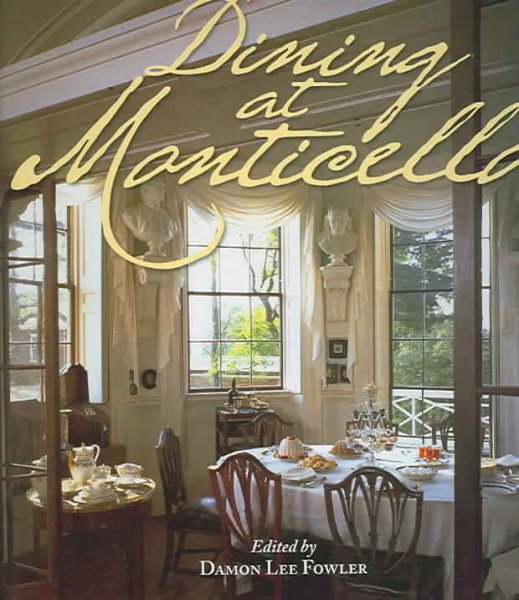 Dining at Monticello: In Good Taste and Abundance (Distributed for the Thomas Jefferson Foundation)