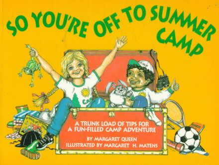 So You're Off to Summer Camp: A Trunkload of Tips for a Fun-Filled Camp Adventure