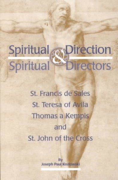 Spiritual Direction & Spiritual Director: St. Francis De Sales, St. Teresa of Avila, Thomas a Kempis, and St. John of the Cross cover