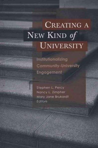 Creating a New Kind of University: Institutionalizing Community-University Engagement