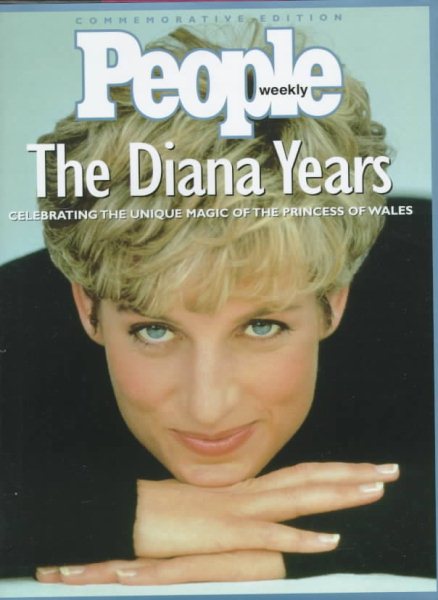 The Diana Years: Celebrating the Unique Magic of the Princess of Wales (Commemorative Edition - People Weekly) cover