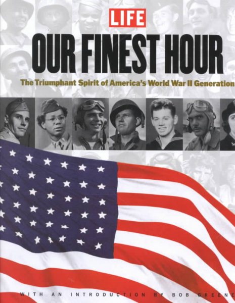 Our Finest Hour: The Triumphant Spirit of America's World War II Generation cover
