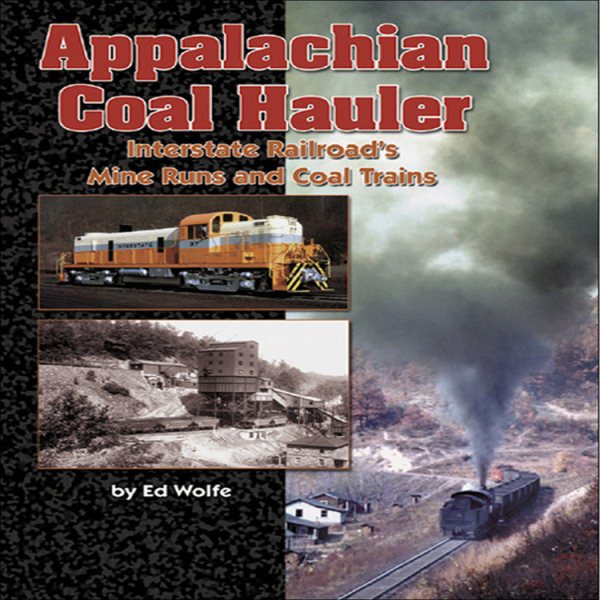 Appalachian Coal Hauler: The Interstate Railroad's Mine Runs and Coal Trains cover