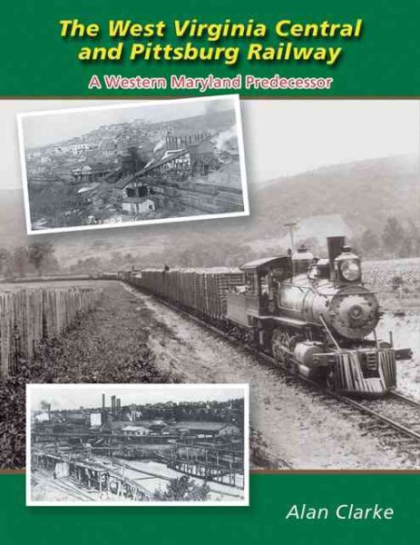 The West Virginia & Pittsburg Railway: A Western Maryland Predecessor cover