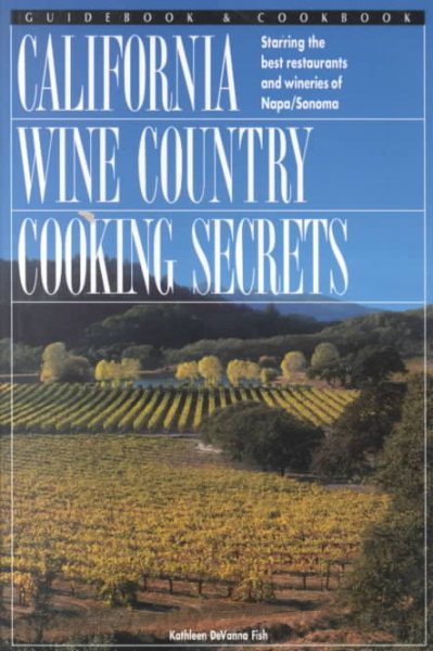 California Wine Country Cooking Secrets: Great Recipes for Fabulous Farmhouse Food cover
