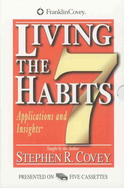 Living the 7 Habits: Applications & Insights