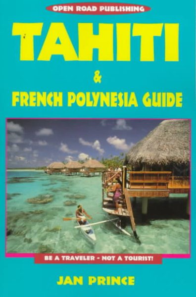 Tahiti & French Polynesia Guide (Open Road Travel Guides)