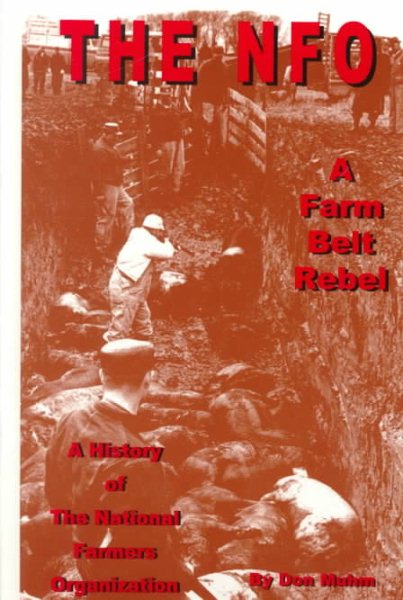 The Nfo: A Farm Belt Rebel : The History of the National Farmers Organization
