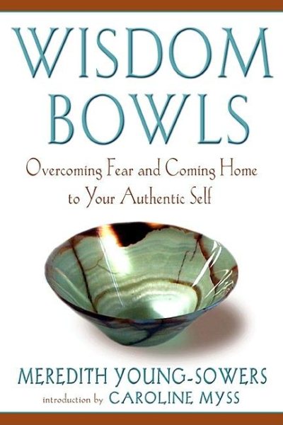 Wisdom Bowls: Overcoming Fear and Coming Home to Your Authentic Self cover