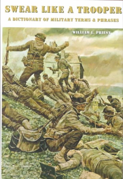 Swear Like a Trooper: A Dictionary of Military Terms & Phrases cover
