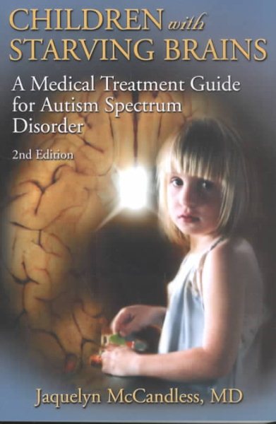 Children With Starving Brains: A Medical Treatment Guide for Autism Spectrum Disorder, Second Edition cover