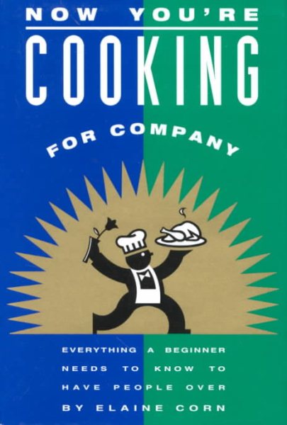 Now You're Cooking for Company: Everything a Beginner Needs to Know to Have People over cover