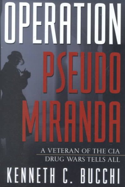 Operation Pseudo Miranda: A Veteran of the CIA Drug Wars Tells All cover