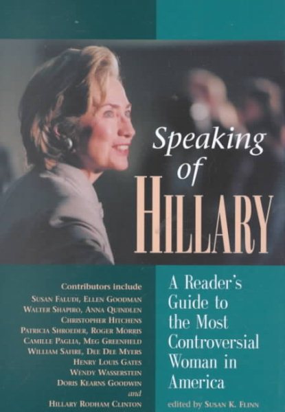 Speaking of Hillary : A Readers' Guide to the Most Controversial Woman in America cover