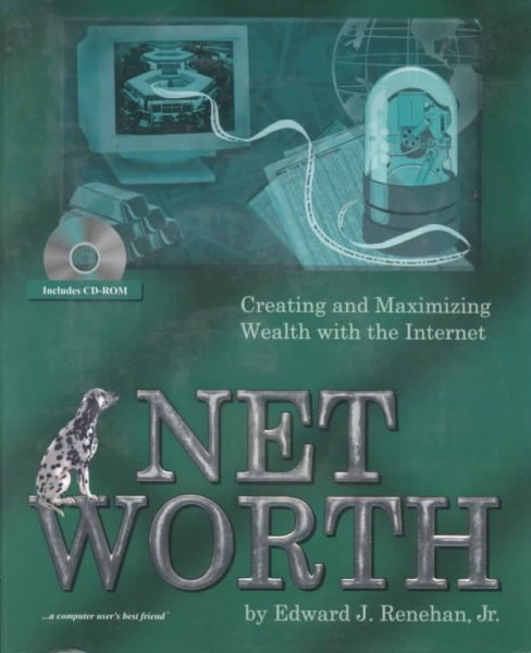 Net Worth : Creating and Maximizing Wealth With the Internet cover