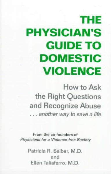 Physician's Guide to Domestic Violence: How to Ask the Right Questions and Recognize Abuse cover