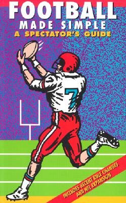 Football Made Simple: A Spectator's Guide (Spectator Guide Series) cover