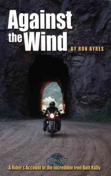 Against the Wind: A Rider's Account of the Incredible Iron Butt Rally ("Incredible journeys" books) cover