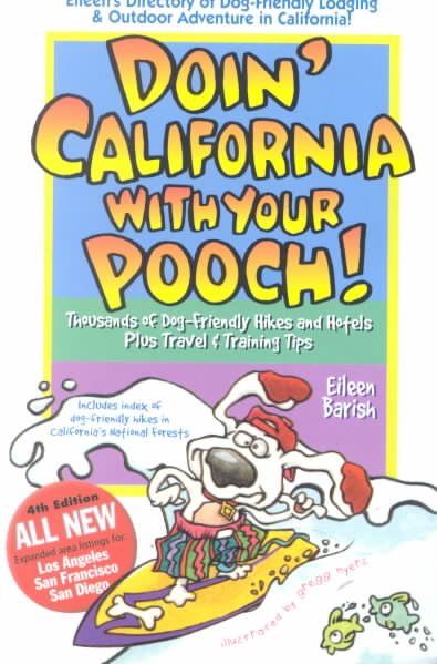 Doin' California with Your Pooch: Eileen's Directory of Dog-Friendly Lodging and Outdoor Adventure in California! Fourth Edition