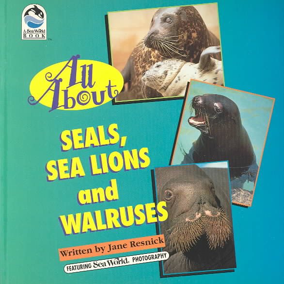 All About Seals, Sea Lions and Walruses (Sea World Book) cover