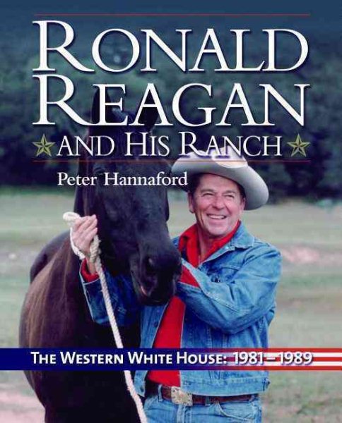Ronald Reagan and His Ranch: The Western White House 1981-1989 (Images from the Past) cover