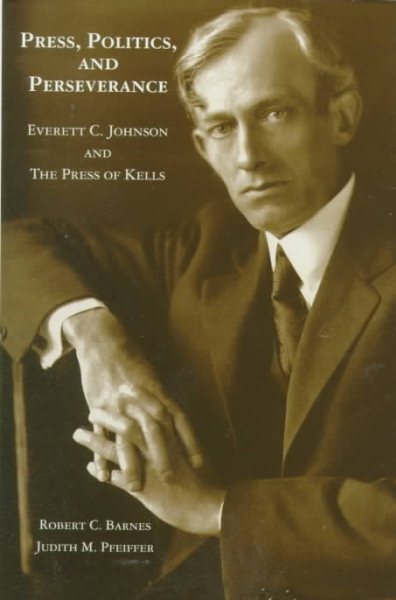 Press, Politics, and Perseverance : Everett C. Johnson and the Press of Kells cover