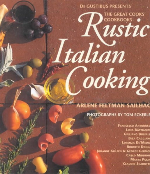 Rustic Italian Cooking (De Gustibus Presents the Great Cooks' Cookbooks)